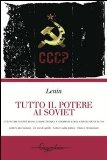 Tutto il potere ai Soviet. Lettere da lontano-Le tesi di aprile-Lettere sulla tattica-Stato e rivoluzione