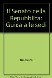 Il senato della Repubblica. Guida alle sedi