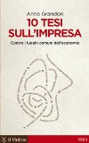 10 tesi sull'impresa: Contro i luoghi comuni dell'economia (Voci)